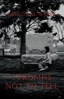 I Promise Not To Tell 1413704271 Book Cover