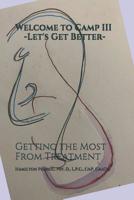 Welcome to Camp III -Let's Get Better-: Getting the Most From Treatment 109721446X Book Cover