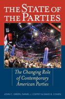 The State of the Parties: The Changing Role of Contemporary American Parties 074259954X Book Cover