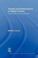 Theatre and Performance in Digital Culture: From Simulation to Embeddedness 0415544106 Book Cover