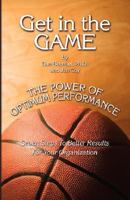 Get in the Game: The Power of Optimum Performance 0979958105 Book Cover