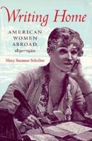 Writing Home: American Women Abroad 1830-1920 0813917794 Book Cover