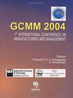 GCMM 2004: 1st International Conference on Manufacturing and Management 817319677X Book Cover