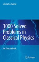 1000 Solved Problems in Classical Physics: An Exercise Book 3642119425 Book Cover