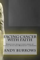 Facing Cancer with Faith: Christian Reflections from My Battle with Non-Hodgkin's Lymphoma 1530819296 Book Cover