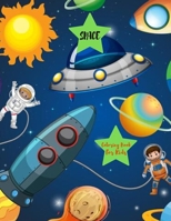 Space Coloring Book For Kids: Explore, Learn and Grow,  Gift For Boys or Girls Aged 4-8 Years ,Fun Children's Coloring Book for Kids With 60 Fantastic ... Astronauts, Planets, Aliens, Rockets and More B084DGFP54 Book Cover