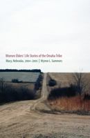 Women Elders' Life Stories of the Omaha Tribe: Macy, Nebraska, 2004-2005 0803225369 Book Cover