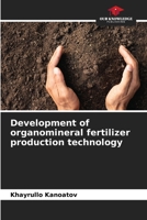 Development of organomineral fertilizer production technology 6206124843 Book Cover