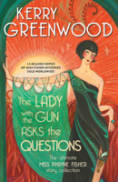 The Lady with the Gun Asks the Questions: The Ultimate Miss Phryne Fisher Story Collection 1728250994 Book Cover