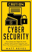 Cyber Security: How to Protect Your Digital Life, Avoid Identity Theft, Prevent Extortion, and Secure Your Social Privacy in 2020 and beyond 1697824536 Book Cover