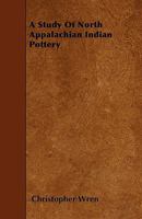 A Study of North Appalachian Indian Pottery 0548674205 Book Cover