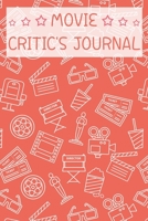 Movie Critic's Journal: The Perfect Journal for Serious Movie Buffs and Film Students. Bound Rating Review And Keep A Record Of All Movies You Have Watched, Gift For Movies Film Lovers 1671376498 Book Cover