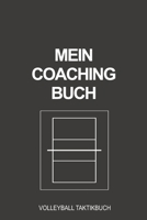 Mein Coaching Buch Volleyball Taktikbuch: Perfekt als Journal Strategie oder Taktikbuch für jeden Trainer oder Coach Notizbuch zum festhalten von ... oder Volleyballer Spiel (German Edition) 1699464588 Book Cover