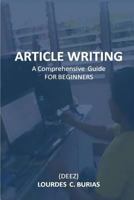 Article Writing: A Comprehensive Guide For Beginners 1499298722 Book Cover