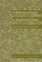 A Reference Guide to Medicinal Plants: Herbal Medicine Past and Present 0822310198 Book Cover