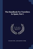 The Handbook For Travellers In Spain, Part 1 1016642385 Book Cover
