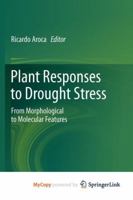 Plant Responses to Drought Stress: From Morphological to Molecular Features 3642326528 Book Cover