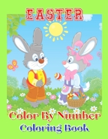 Easter Color By Number Coloring Book: An Amazing Coloring Book With Adults To Relax And Relieve Stress With Easter Illustrations(Easter Color By Number)100 Coloring Pages B0916GJY93 Book Cover