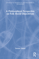 A Philosophical Perspective on Folk Moral Objectivism: A Philosophical Perspective 0367540568 Book Cover