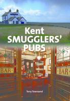 Kent Smugglers' Pubs 0857100858 Book Cover