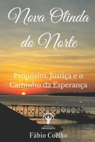 Nova Olinda do Norte: Propósito, Justiça e o Caminho da Esperança (Portuguese Edition) B0GH7SJGXR Book Cover