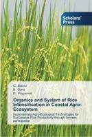 Organics and System of Rice Intensification in Coastal Agro-Ecosystem: Implementing Agro-Ecological Technologies for Sustainable Rice Productivity through farmers participation 3639519574 Book Cover