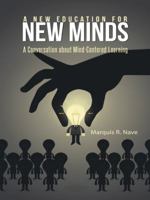 A New Education for New Minds: A Conversation about Mind-Centered Learning 1491741015 Book Cover