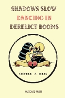 Shadows Slow Dancing in Derelict Rooms 1960882031 Book Cover