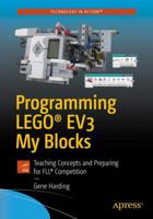Programming Lego(r) Ev3 My Blocks: Teaching Concepts and Preparing for Fll(r) Competition 1484234375 Book Cover