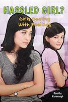 Hassled Girl?: Girls Dealing with Feelings 1622930363 Book Cover