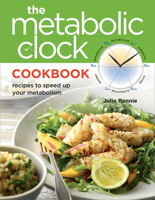 Metabolic Clock Cookbook: Speed Up Your Metabolism and Lose Weight Easily 1921295678 Book Cover