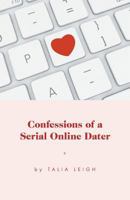 Confessions of a Serial Online Dater 1460285271 Book Cover