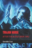 Trojan Horse: After the Blood: Book Two 1790325757 Book Cover