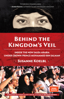 Behind the Kingdom's Veil: Inside the New Saudi Arabia Under Crown Prince Mohammed bin Salman 1642503444 Book Cover