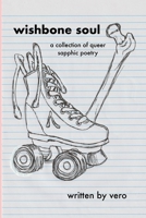 Wishbone Soul: a collection of queer sapphic poetry B08FSG8SG2 Book Cover