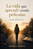 La vida que aprendí viendo películas: Una historia para dejar de huir y empezar a vivir a través de libros, música y cine (Las historias que nos enseñan a vivir) (Spanish Edition) B0GGSJ6VBY Book Cover