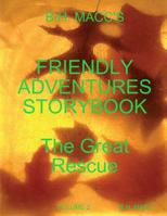 B.H. Macc's Friendly Adventures Storybook Volume 2 the Great Rescue 0359359744 Book Cover