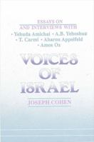 Voices of Israel: Essays on and Interviews With Yehuda Amichai, A.B. Yehoshua, T. Carmi, Aharon Appelfeld, and Amos Oz (Modern Jewish Literature and) 0791402436 Book Cover