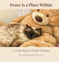 Peace is a Place Within: A Little Book of Tender Wisdom 1764727509 Book Cover