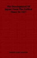 The Development of Japan: From the Earliest Times to 1917 1846645336 Book Cover