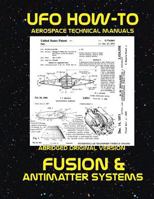 Fusion and Antimatter Systems: Scans of Government Archived Data on Advanced Tech 1543044298 Book Cover