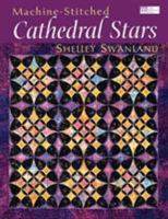 Machine-Stitched Cathedral Stars (That Patchwork Place) 1564773701 Book Cover