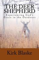 The Deer Shepherd: Experiencing GOD's Grace in the Outdoors 1519632703 Book Cover