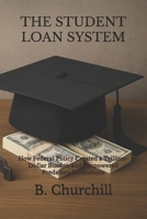 THE STUDENT LOAN SYSTEM: How Federal Policy Created a Trillion-Dollar Burden and Empowered Predatory Institutions (Rabbit Holes & Remedies) B0G34CDY16 Book Cover