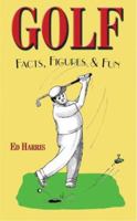 Golf: Facts, Figures & Fun 190433265X Book Cover