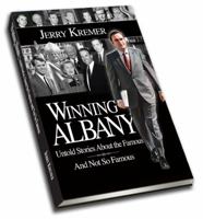 Winning Albany: Untold Stories about the Famous and Not So Famous 0989022013 Book Cover