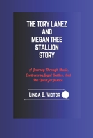 The Tory Lanez And Megan Thee Stallion Story: A Journey Through Music, Controversy,Legal Battles, And The Quest forJustice. B0DSTZ4ZJP Book Cover