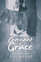 Covenant of Grace: Faith to the Promise 1664259872 Book Cover