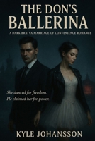 The Don’s Ballerina: A Dark Bratva Marriage of Convenience Romance B0FT6Z7B73 Book Cover