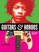 Guitars and Heroes: Mythic Guitars and Legendary Musicians 0228101182 Book Cover